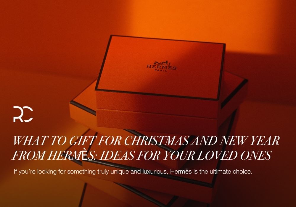 What to Gift for Christmas and New Year from Hermès: Ideas for Your Loved Ones